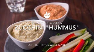 Zucchini Hummus: Raw & Roasted (With Flavor Alternatives)