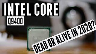 Intel Quad Core Q9400, Dead or Alive in 2020?