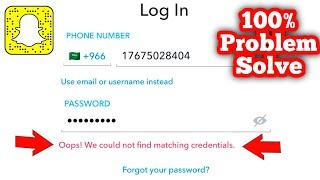Fix snapchat login problem | Oops we could not find matching credentials