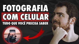 Fotografia com o Celular | Uma Aula com Tudo que Você Precisa Saber