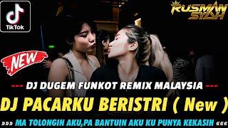 DUGEM PACARKU BERISTRI !! DJ FUNKOT REMIX MALAYSIA FULL BASS | DUGEM TERBARU 2024