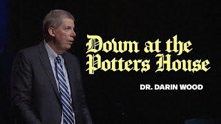 October 27, 2024 | Dr. Darin Wood | Down at the Potters House