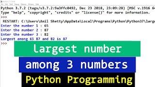 Python Example Program to find the Largest among 3 numbers entered by the User