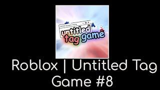 Untitled Tag Game #8 | almost 20 min lol