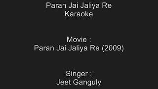 Paran Jai Jaliya Re - Karaoke - Jeet Ganguly - Paran Jai Jaliya Re (2009)