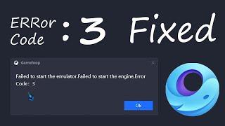 Tencent Gameloop (Failed to start the engine) Error Code: 3  (Fixed 100%) 
