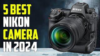 Best Nikon Camera 2024 | Top 5 Best Nikon Cameras 2024