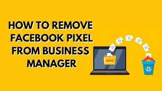 17-How to Delete Pixel From Business Manager 2021 | Disconnect Pixel From Facebook | Facebook Ads