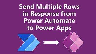 Send Multiple Rows as Response from Power Automate Flow to Power Apps