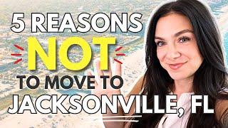 5 Reasons You Should NOT Move To Jacksonville, Florida- WATCH BEFORE MOVING TO JACKSONVILLE