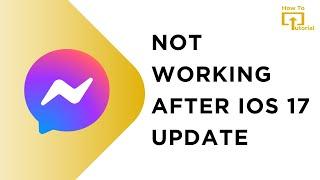 Facebook Messenger Not Working After iOS 17 Update Quick Solutions