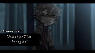 や — Masky/Tim Wright  / Creepypasta / Gacha » 