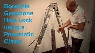 Borehole Geophone - Hole Lock using Pneumatic Clamp