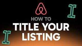 How to Title Your Airbnb Listing (Step by Step)