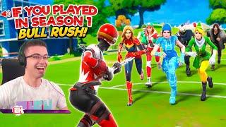 If you played Fortnite Season 1...BULL RUSH!