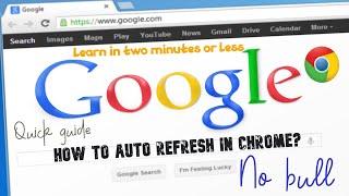 How To Auto Refresh In Chrome In 2 Minutes Or Less 2022