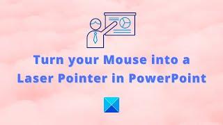 Turn your Mouse into a Laser Pointer in Microsoft PowerPoint
