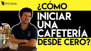 ¿Cómo Iniciar Una Cafetería Desde Cero?