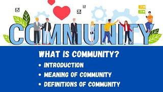 Community | Introduction | Meaning of Community | Definitions of Community.