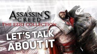 Assassin's Creed The Ezio Collection | Let's Talk About It