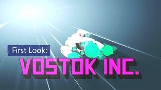 First Look: Vostok Inc