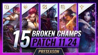 15 MOST BROKEN Champions to PLAY - League of Legends Patch 11.24 Predictions