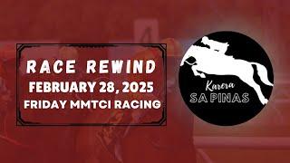 MMTCI RACE REWIND | FEBRUARY 28, 2025 | FRIDAY MMTCI RACING | Karera Sa Pinas