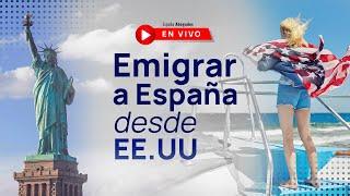 Cómo emigrar a España desde los Estados Unidos de América (EE.UU) 