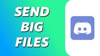 How to Send Big Files on Discord (Simple)
