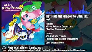 [Kirby's Return to Dream Land “Another Dimension" remix]Fly! Ride the dragon to Shinjuku!