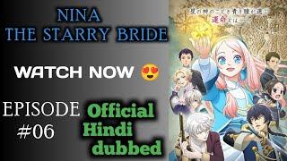 Nina the starry bride_ episodes 06 [S1E06] (Official Hindi dubbed) HINDI ANIME HUB #anime #hindi