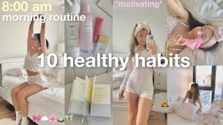 i tried 10 healthy habits in my morning routine for a week  get motivated! aesthetic vlog