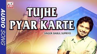 Tujhe Pyar Karte | Babul Supriyo | Soul Edits