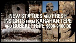 NEWS | Monumental Statues & Insights from Karahan Tepe & Göbekli Tepe 9400-9600 BC | Megalithomania