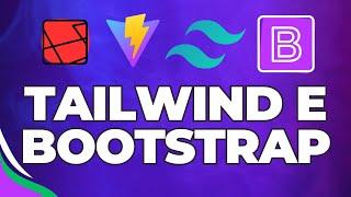 Como trabalhar com Tailwindcss e Bootstrap no laravel com o vite