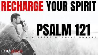 Psalm 121 The Most Powerful Prayer To Bless Your Day And Recharge Your Spirit (Christian Motivation)