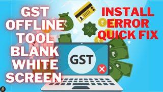 GST Offline Tool | Install Error | White blank screen | Windows 10 Error