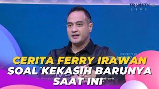 Cerita FERRY IRAWAN Soal Kekasih Barunya Saat Ini | BROWNIS (9/10/23) P2