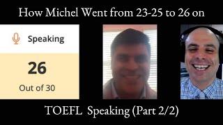 TOEFL Speaking 26 - How Michel Went from 23-25 to 26 on TOEFL Speaking (Part 2/2)