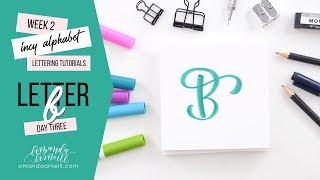 Incy Alphabet: Lettering Tutorial | Day 3 Letter B | Amanda Arneill