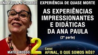 Experiências impressionantes e didáticas da Ana Paula – 2ª parte – EQM | Experiência de Quase Morte