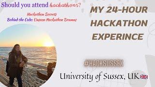 Unexpected Hackathon Adventure: My Hackathon Experience || University of Sussex || HackSussex 2024