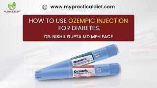 How to use Ozempic (Semaglutide) pen for Diabetes? Dr. Nikhil Gupta MD