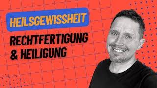 Ewige Sicherheit  Rechtfertigung & Heiligung unterscheiden