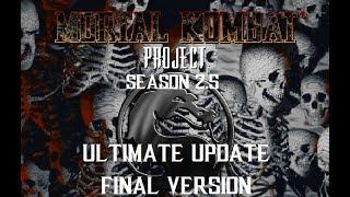 Mortal Kombat Project Season 2.5 -Ultimate Update- FINAL VERSION RELEASE!