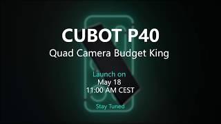 Meet Quad Camera Budget King Cubot P40 on May 18