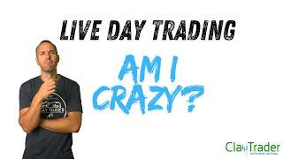 [LIVE] Day Trading | Am I Crazy?!?!