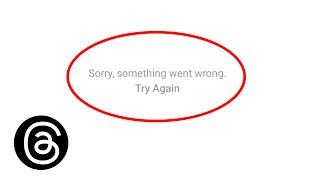How to Fix "Sorry Something went wrong try Again " Error in Threads।Threads Error Problem Solve