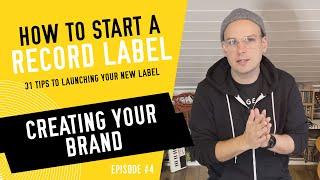 Creating Your Brand - How to Start a Record Label - Tip #4 (2020)