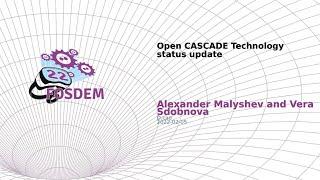 Open CASCADE Technology presentation at FOSDEM 2022